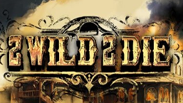 2 Wild 2 Die